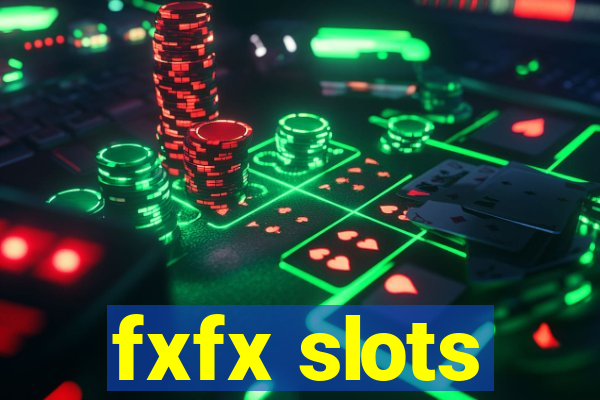 fxfx slots